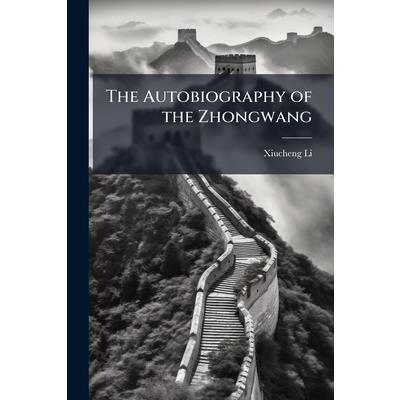 The Autobiography of the Zhongwang The Autobiography of the Zhongwang