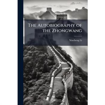 The Autobiography of the Zhongwang The Autobiography of the Zhongwang