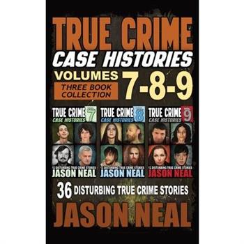 True Crime Case Histories - (Books 7, 8, & 9)
