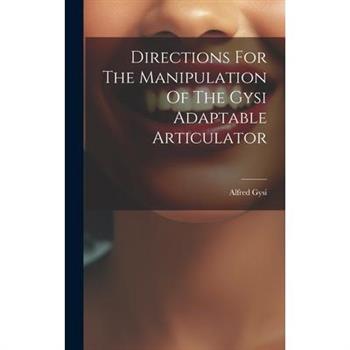 Directions For The Manipulation Of The Gysi Adaptable Articulator