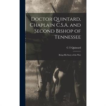 Doctor Quintard, Chaplain C.S.A. and Second Bishop of Tennessee