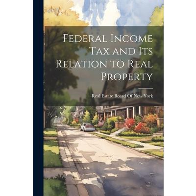 Federal Income Tax and Its Relation to Real Property