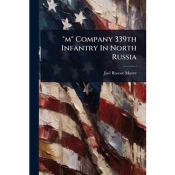 ”m” Company 339th Infantry In North Russia