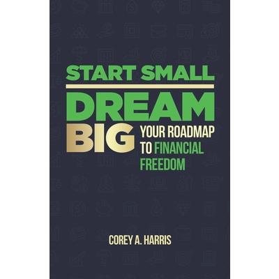 Start Small, Dream Big Start Small, Dream Big