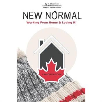 New NormalWorking From Home & Loving it! - Canadian Edition