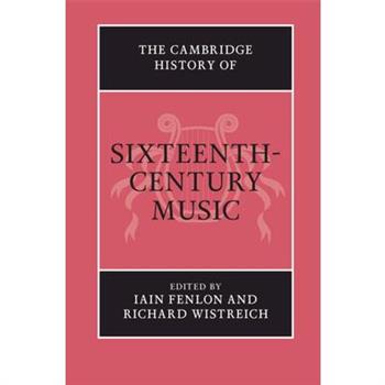 The Cambridge History of Sixteenth-Century Music