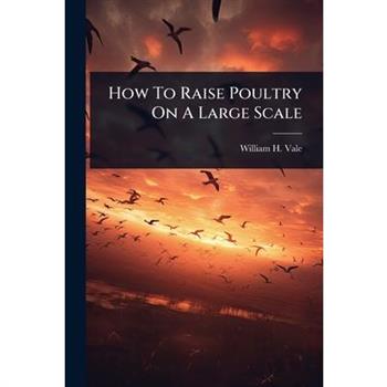 How To Raise Poultry On A Large Scale