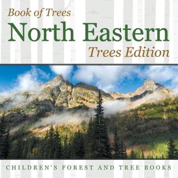 Book of Trees North Eastern Trees Edition Children’s Forest and Tree Books