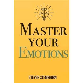 Master Your Emotions Overcoming Negativity And Improving Emotional Management Review