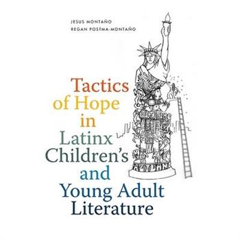 Tactics of Hope in Latinx Children's and Young Adult Literature