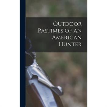 Outdoor Pastimes of an American Hunter