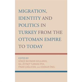Migration, Identity and Politics in Turkey from the Ottoman Empire to Today
