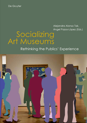 Socializing Art MuseumsRethinking the Public’s Experience