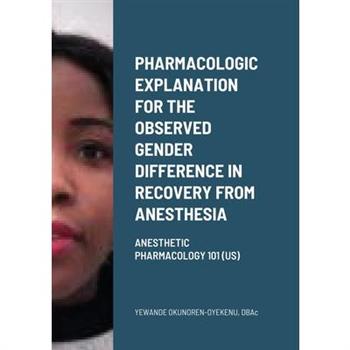 Pharmacologic explanation for the observed gender difference in recovery from anesthesia.