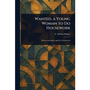 Wanted, a Young Woman to Do Housework