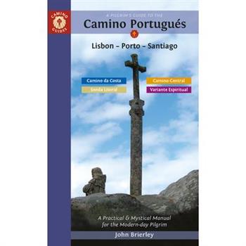 A Pilgrim’s Guide to the Camino Portugu矇s Lisbon - Porto - Santiago