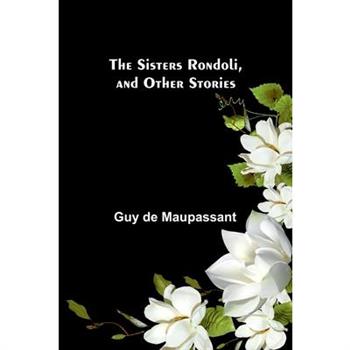 The Sisters Rondoli, and Other Stories