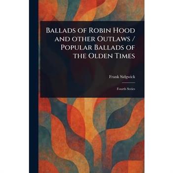 Ballads of Robin Hood and Other Outlaws / Popular Ballads of the Olden Times