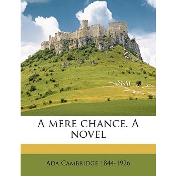 A Mere Chance. a Novel Volume 1