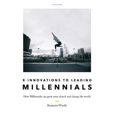 Eight Innovations to Leading Millennials