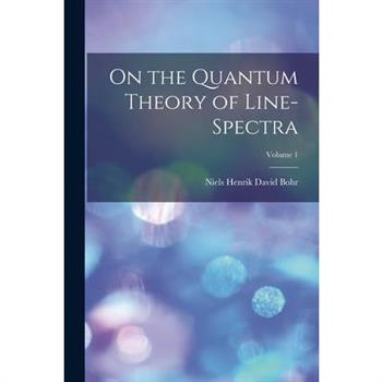 On the Quantum Theory of Line-spectra; Volume 1