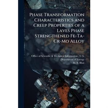 Phase Transformation Characteristics and Creep Properties of a Laves Phase Strengthened Fe-Ta-Cr-Mo Alloy