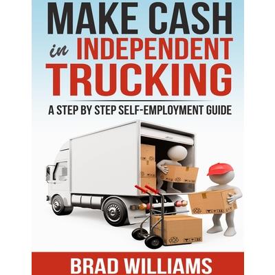 Make Cash in Independent Trucking
