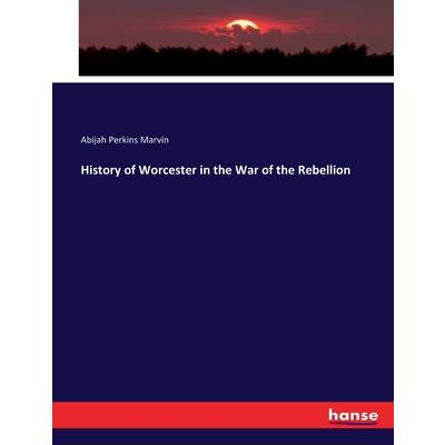 History of Worcester in the War of the Rebellion