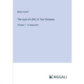 The soul of Lilith; In Two Volumes