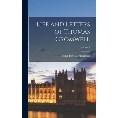 Life and Letters of Thomas Cromwell; Volume 2