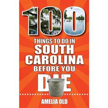 100 Things to Do in South Carolina Before You Die