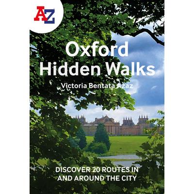 A A-Z Oxford Hidden Walks: Discover 20 Routes in and Around the City