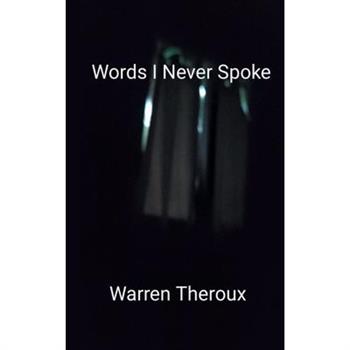 Words I Never Spoke