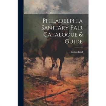 Philadelphia Sanitary Fair Catalogue & Guide