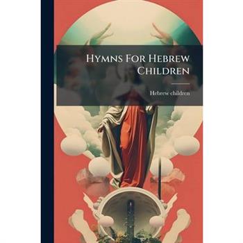 Hymns For Hebrew Children