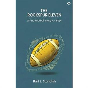 The Rockspur Eleven A Fine Football Story For Boys