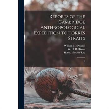 Reports of the Cambridge Anthropological Expedition to Torres Straits