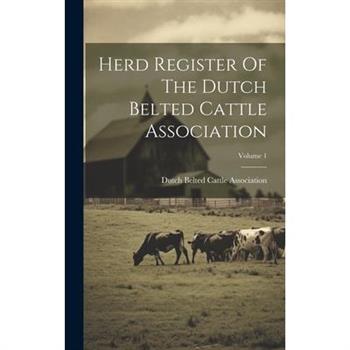 Herd Register Of The Dutch Belted Cattle Association; Volume 1