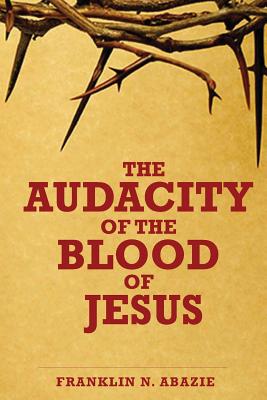 The Audacity of the Blood of Jesus