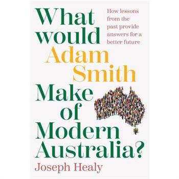 What would Adam Smith Make of Modern Australia?