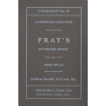 The John S. Fray Company 1911 Catalogue No. 26