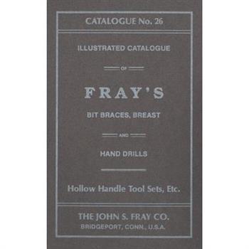 The John S. Fray Company 1911 Catalogue No. 26