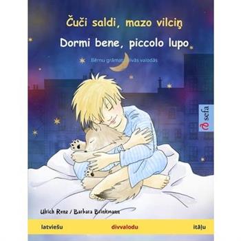 Čuči saldi, mazo vilciņ - Dormi bene, piccolo lupo (latviesu - itāļu)Bērnu grāmata divās valodās