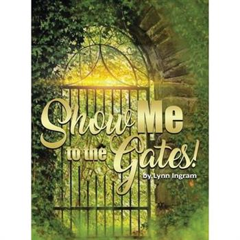 SHOW Me TO THE GATES