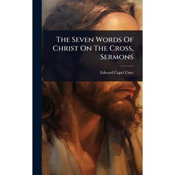 The Seven Words Of Christ On The Cross, Sermons