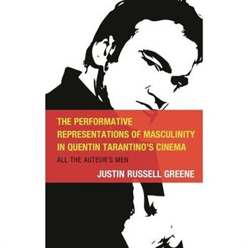 The Performative Representations of Masculinity in Quentin Tarantino’s Cinema