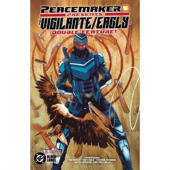 Peacemaker Presents: The Vigilante/Eagly Double Feature!