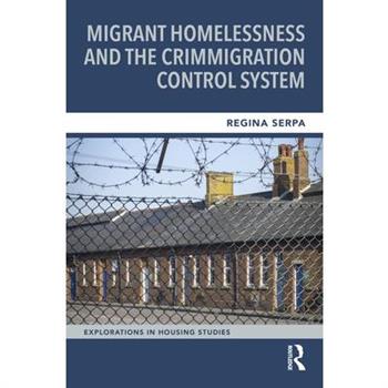 Migrant Homelessness and the Crimmigration Control System