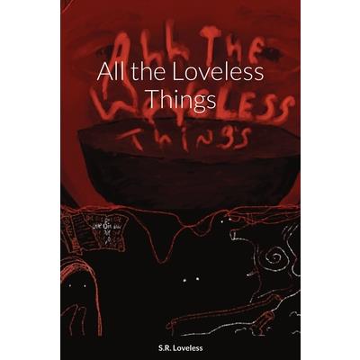 All the Loveless Things