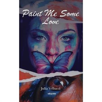 Paint Me Some Love